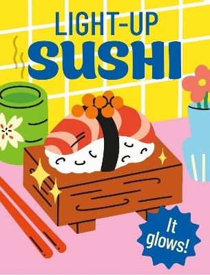 Light-Up Sushi - Alasdair Stuart