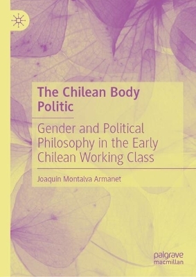 The Chilean Body Politic - Joaqu&iacute;n Montalva Armanet