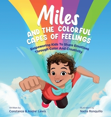 Miles and the Colorful Capes of Feelings - Constance Lewis, Andre Lewis