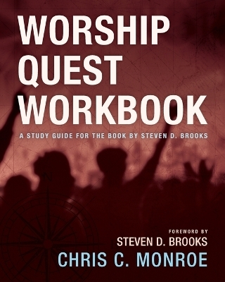 Worship Quest Workbook - Chris C Monroe
