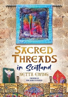Sacred Threads in Scotland - Netta Ewing