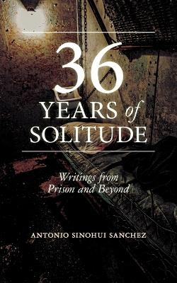 36 Years of Solitude - Antonio Sinohui Sanchez