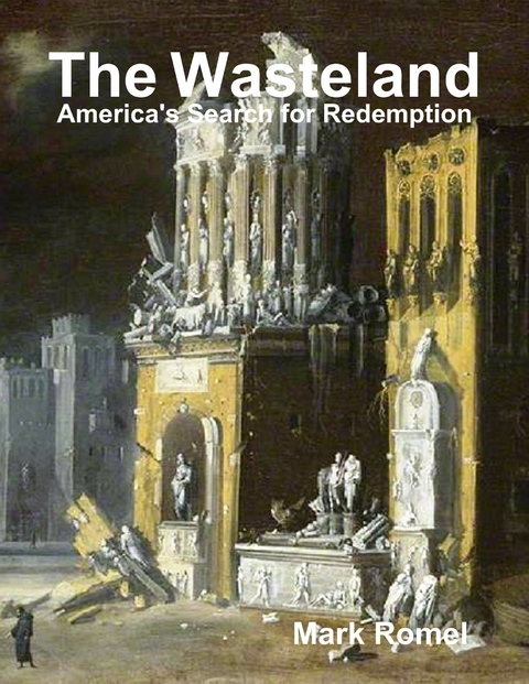 Wasteland: America's Search for Redemption -  Mark Romel