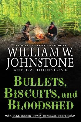 Bullets, Biscuits, and Bloodshed - William W. Johnstone, J.A. Johnstone