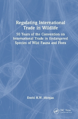 Regulating International Trade in Wildlife - David Morgan