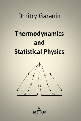 Thermodynamics and Statistical Physics - Dmitry Garanin