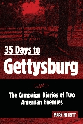 35 Days to Gettysburg - Mark Nesbitt