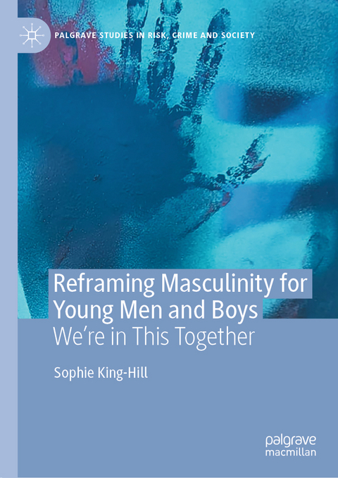 Reframing Masculinity for Young Men and Boys - Sophie King-Hill