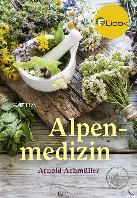 Alpenmedizin - Arnold Achm&uuml;ller