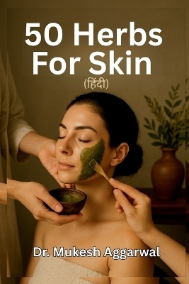 50 Herbs for Skin -  Dr Mukesh Aggarwal