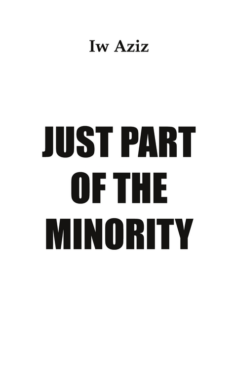 Just Part of the Minority - Iw Aziz