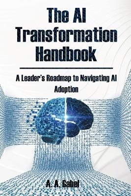 The AI Transformation Handbook - A A Gabel