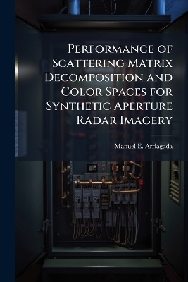 Performance of Scattering Matrix Decomposition and Color Spaces for Synthetic Aperture Radar Imagery