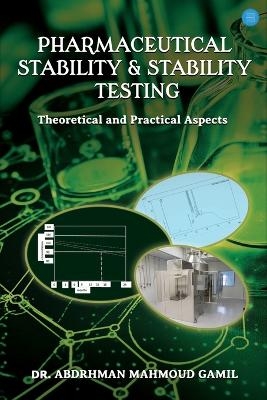 Pharmaceutical Stability & Stability Testing: Theoretical and Practical Aspects - Prof Abdrhman Mahmoud Gamil