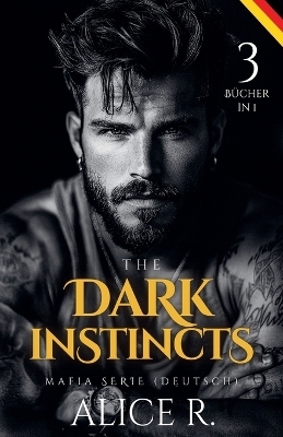 The Dark Instincts Mafia Serie, 3 Bücher in 1! (Deutsch)