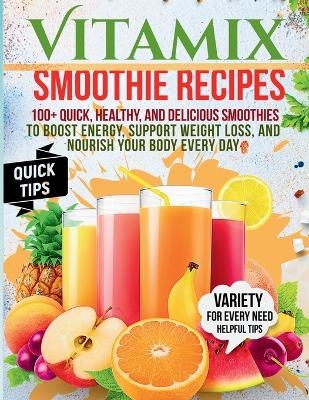 Vitamix Smoothie Recipes - Heather P Vanburen