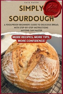 Simply Sourdough - Kate Baker