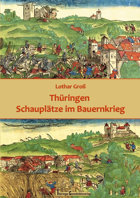 Th&uuml;ringen Schaupl&auml;tze im Bauernkrieg - Lothar Gro&szlig;