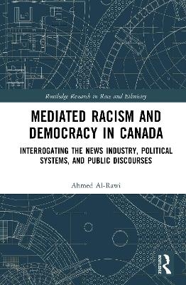 Mediated Racism and Democracy in Canada - Ahmed Al-Rawi