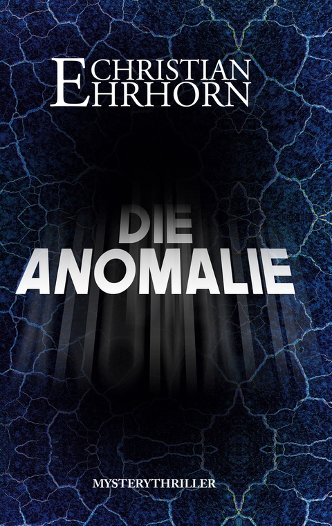 Die Anomalie - Christian Ehrhorn