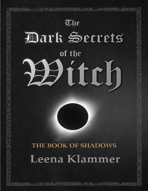 Dark Secrets of the Witch: The Book of Shadows -  Leena Klammer