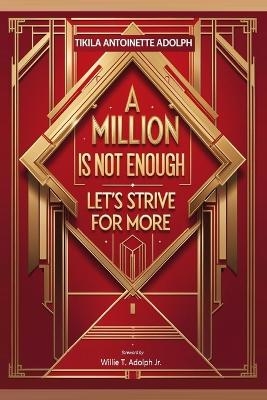 A Million Is Not Enough, Let's Strive For More - Tikila Antoinette Adolph