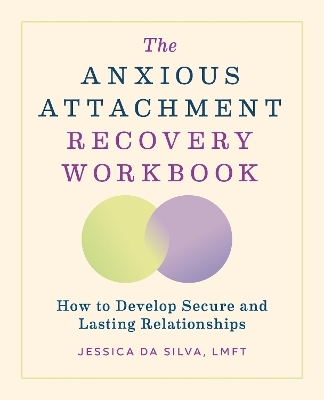 The Anxious Attachment Recovery Workbook - Jessica Da Silva