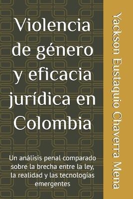 Violencia de g&eacute;nero y eficacia jur&iacute;dica en Colombia - Yackson Eustaquio Chaverra Mena