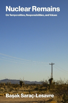 Nuclear Remains - Basak Sarac-Lesavre