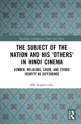 The Subject of the Nation and his 'Others' in Hindi Cinema - MK Raghavendra