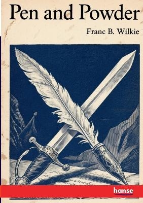 Pen and Powder - Franc B. Wilkie