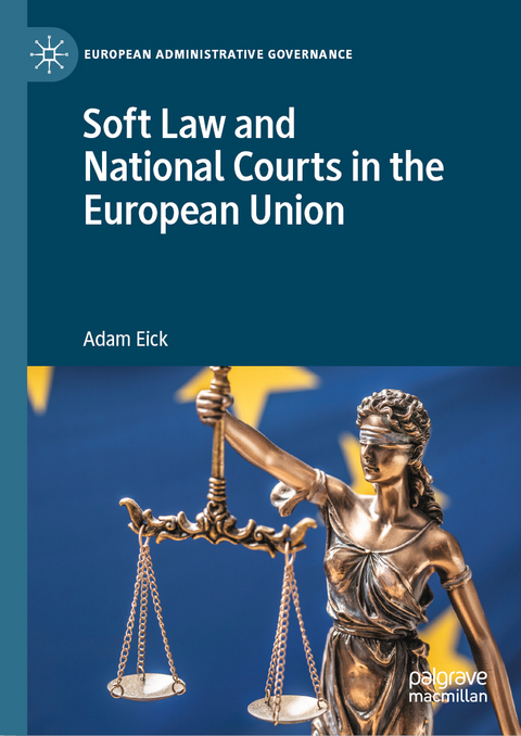 Soft Law and National Courts in the European Union - Adam Eick