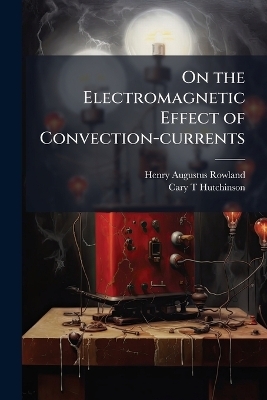 On the Electromagnetic Effect of Convection-currents