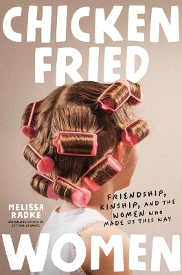 Chicken-Fried Women - Melissa Radke