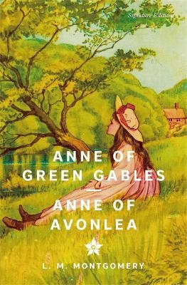 Anne of Green Gables & Anne of Avonlea (Signature Editions) - Lucy Montgomery Maud