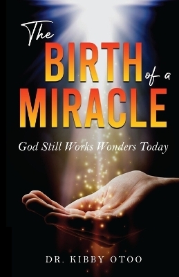 The Birth of a Miracle - Kibby Otoo