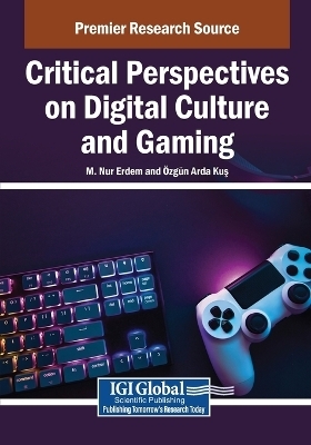 Critical Perspectives on Digital Culture and Gaming - 