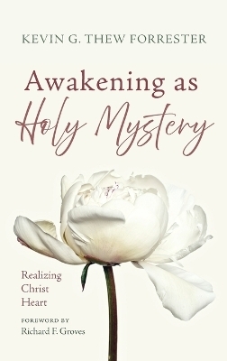 Awakening as Holy Mystery - Kevin G Thew Forrester