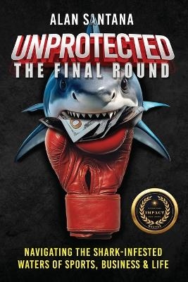 Unprotected the Final Round - Alan Santana