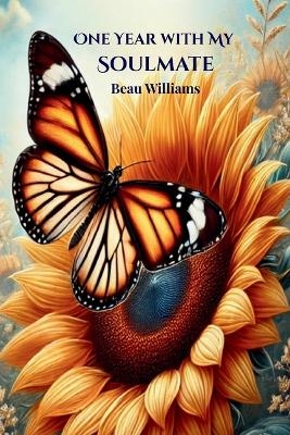 One Year With My Soulmate - Beau Williams