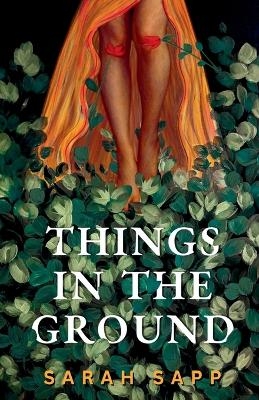 Things in the Ground - Sarah Sapp