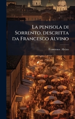 La penisola di Sorrento, descritta da Francesco Alvino