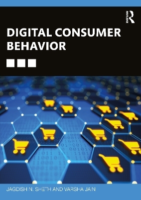Digital Consumer Behavior - Jagdish N. Sheth, Varsha Jain