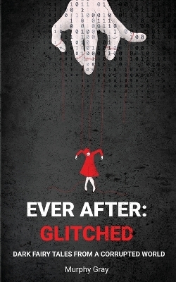 Ever After Glitched - Murphy Gray