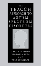 The TEACCH Approach to Autism Spectrum Disorders - Gary B. Mesibov, Victoria Shea, Eric Schopler
