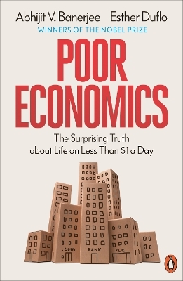 Poor Economics - Abhijit V. Banerjee, Esther Duflo