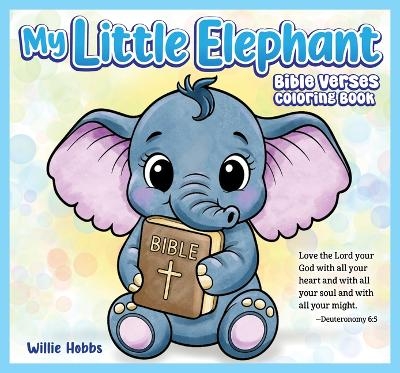 My Little Elephants Bible Verses Coloring Book - Willie F Hobbs