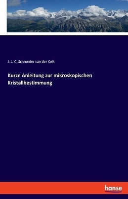 Kurze Anleitung zur mikroskopischen Kristallbestimmung