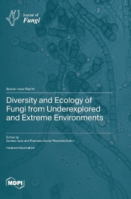 Diversity and Ecology of Fungi from Underexplored and Extreme Environments
