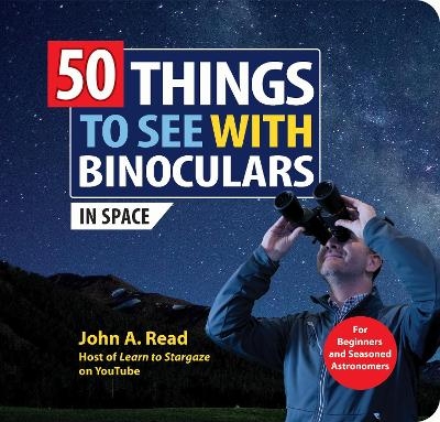 50 Things to See with Binoculars (In Space) - John Read